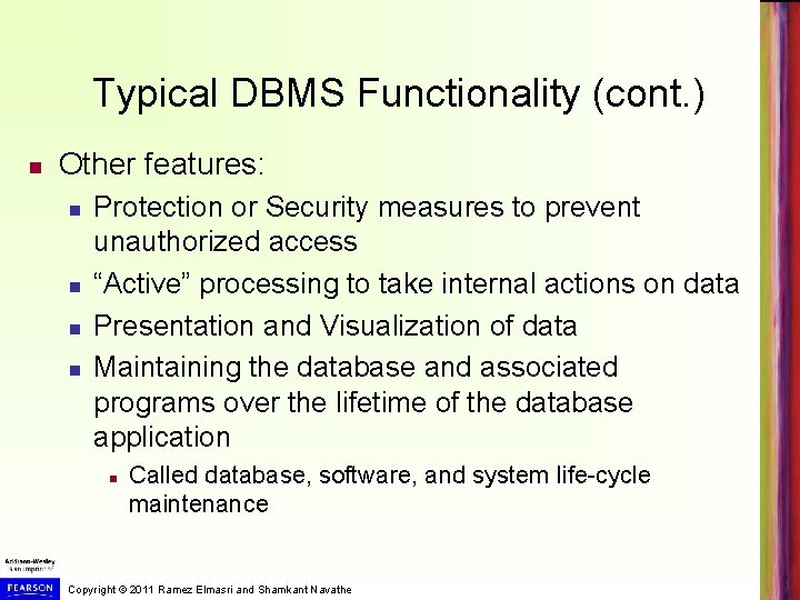 Typical DBMS Functionality (cont. ) Other features: Protection or Security measures to prevent unauthorized