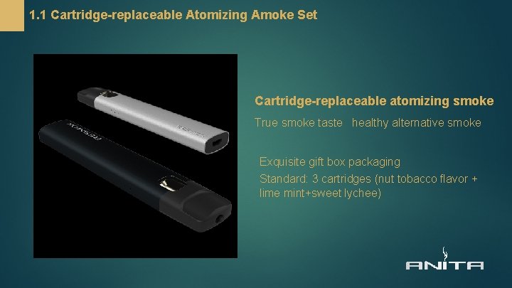 1. 1 Cartridge-replaceable Atomizing Amoke Set Cartridge-replaceable atomizing smoke True smoke taste healthy alternative