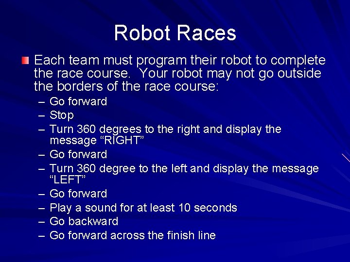 Robot Races Each team must program their robot to complete the race course. Your