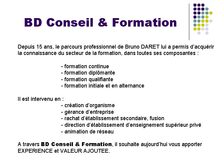 BD Conseil & Formation Depuis 15 ans, le parcours professionnel de Bruno DARET lui