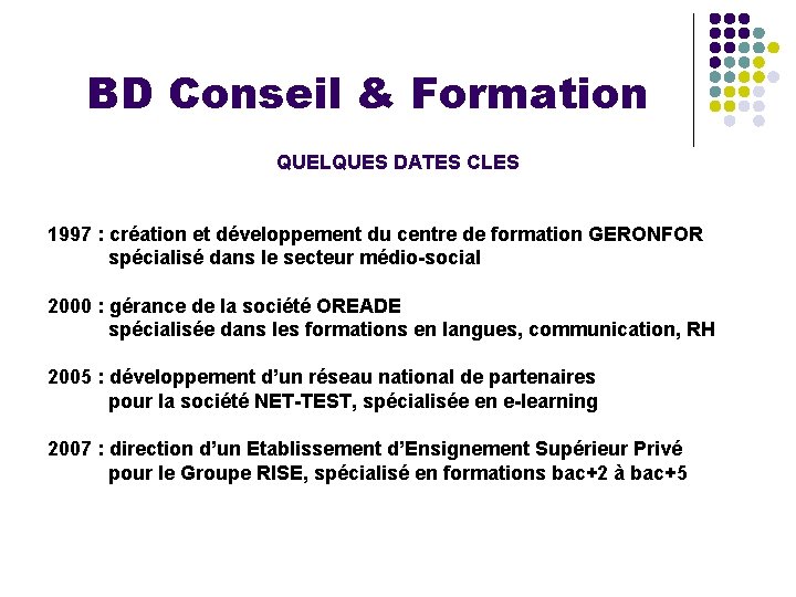 BD Conseil & Formation QUELQUES DATES CLES 1997 : création et développement du centre
