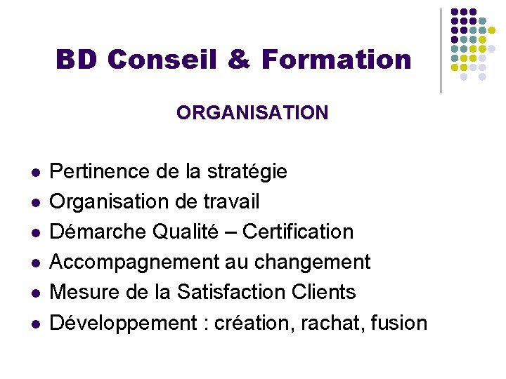 BD Conseil & Formation ORGANISATION l l l Pertinence de la stratégie Organisation de