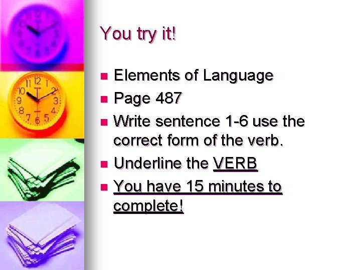 You try it! Elements of Language n Page 487 n Write sentence 1 -6