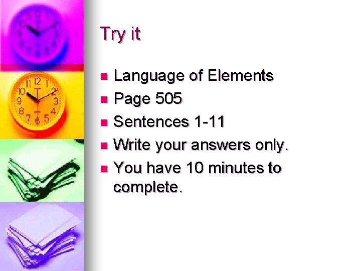 Try it Language of Elements n Page 505 n Sentences 1 -11 n Write