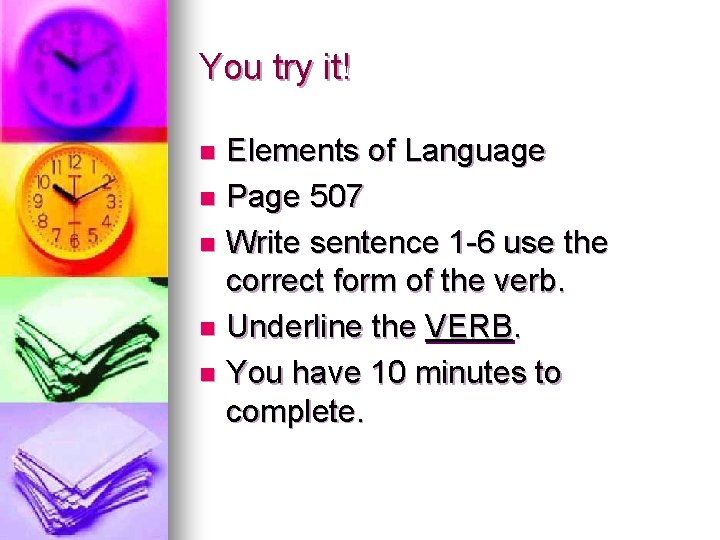You try it! Elements of Language n Page 507 n Write sentence 1 -6