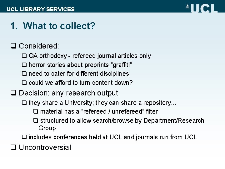UCL LIBRARY SERVICES 1. What to collect? q Considered: q OA orthodoxy - refereed