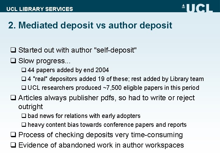 UCL LIBRARY SERVICES 2. Mediated deposit vs author deposit q Started out with author