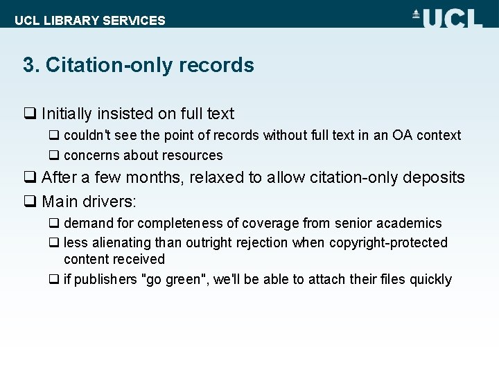 UCL LIBRARY SERVICES 3. Citation-only records q Initially insisted on full text q couldn't