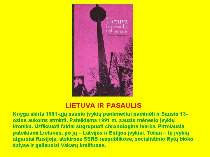 LIETUVA IR PASAULIS Knyga skirta 1991 -ųjų sausio įvykių penkmečiui paminėti ir Sausio 13