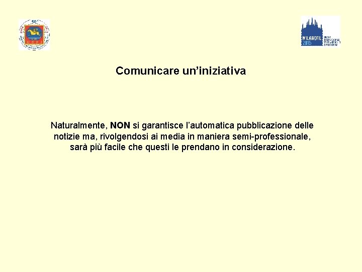 Comunicare un’iniziativa Naturalmente, NON si garantisce l’automatica pubblicazione delle notizie ma, rivolgendosi ai media