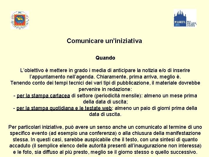 Comunicare un’iniziativa Quando L’obiettivo è mettere in grado i media di anticipare la notizia