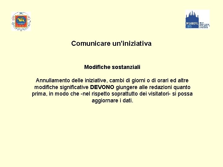 Comunicare un’iniziativa Modifiche sostanziali Annullamento delle iniziative, cambi di giorni o di orari ed