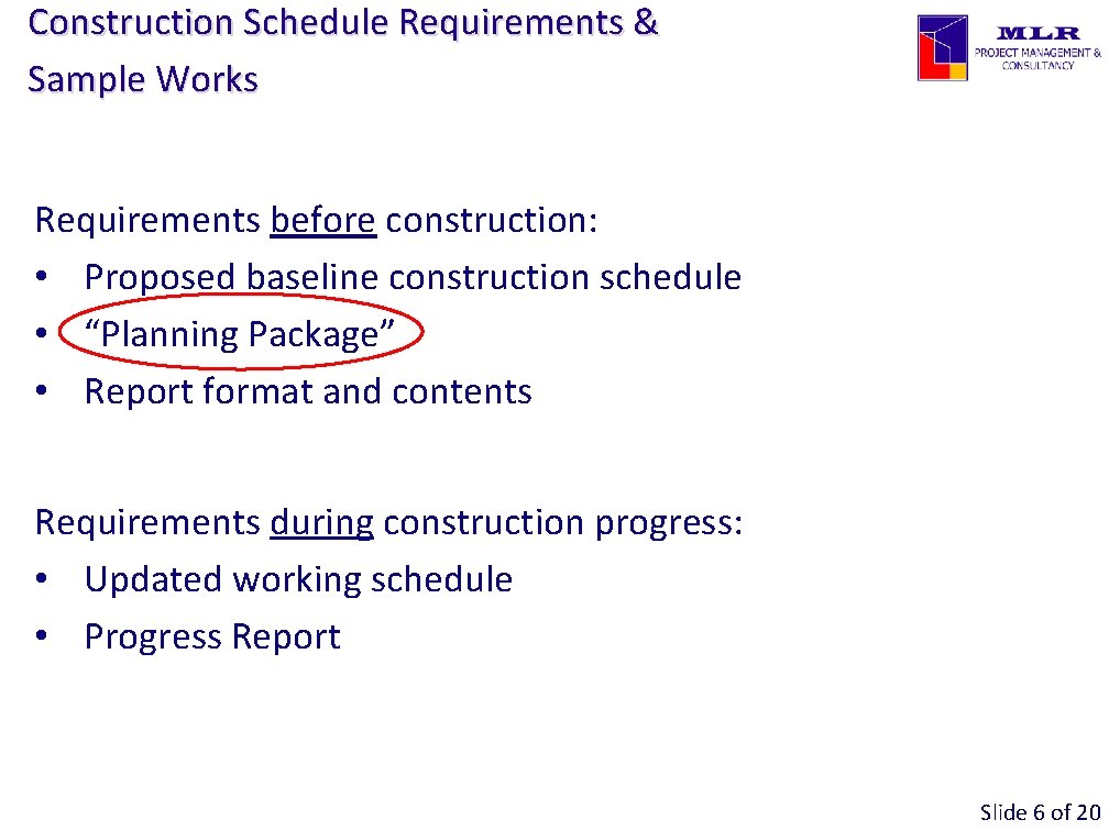 Construction Schedule Requirements & Sample Works Requirements before construction: • Proposed baseline construction schedule Construction Schedule Requirements & Sample Works Requirements before construction: • Proposed baseline construction schedule