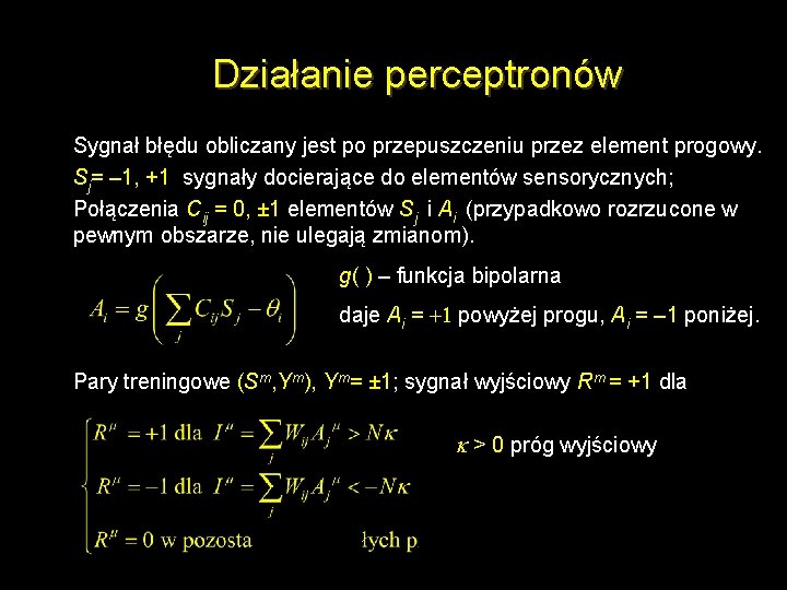 Działanie perceptronów Sygnał błędu obliczany jest po przepuszczeniu przez element progowy. Sj= – 1,