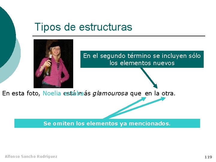 Tipos de estructuras En el segundo término se incluyen sólo los elementos nuevos En