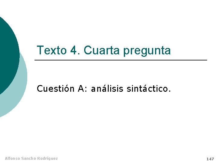 Texto 4. Cuarta pregunta Cuestión A: análisis sintáctico. Alfonso Sancho Rodríguez 147 