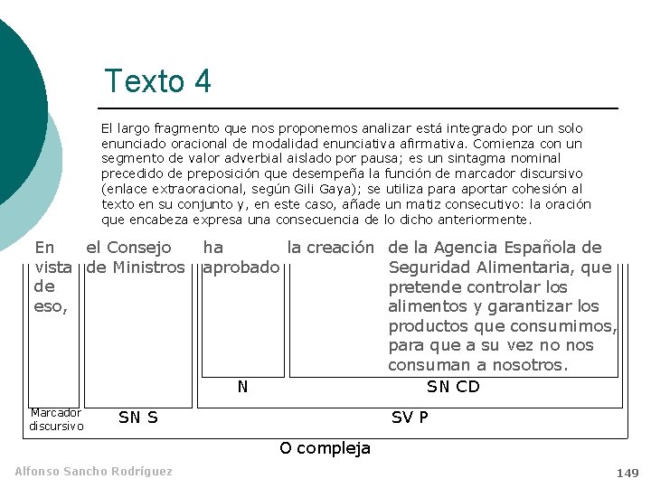 Texto 4 El largo fragmento que nos proponemos analizar está integrado por un solo