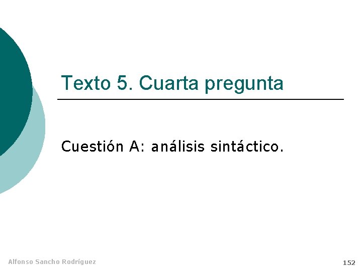 Texto 5. Cuarta pregunta Cuestión A: análisis sintáctico. Alfonso Sancho Rodríguez 152 