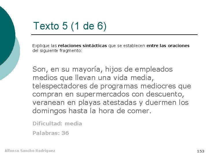 Texto 5 (1 de 6) Explique las relaciones sintácticas que se establecen entre las