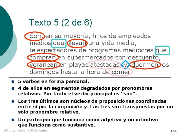 Texto 5 (2 de 6) Son, en su mayoría, hijos de empleados medios que