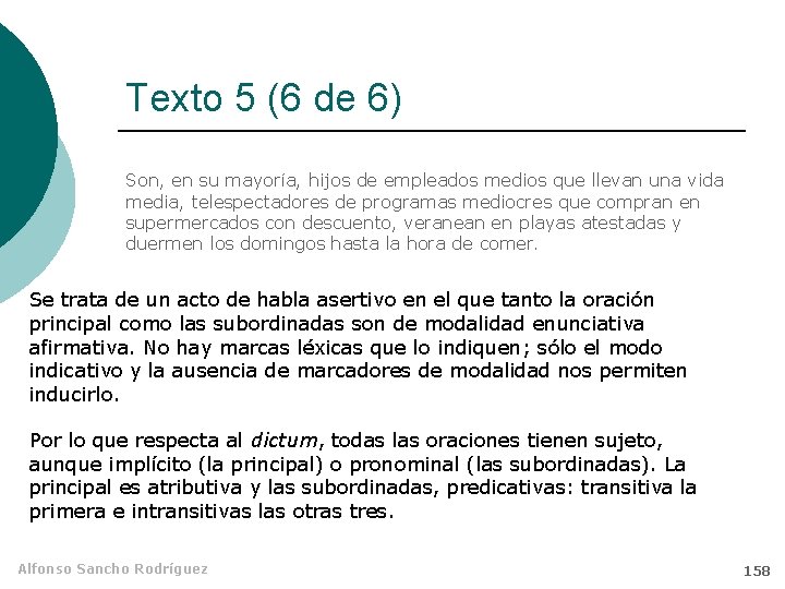 Texto 5 (6 de 6) Son, en su mayoría, hijos de empleados medios que