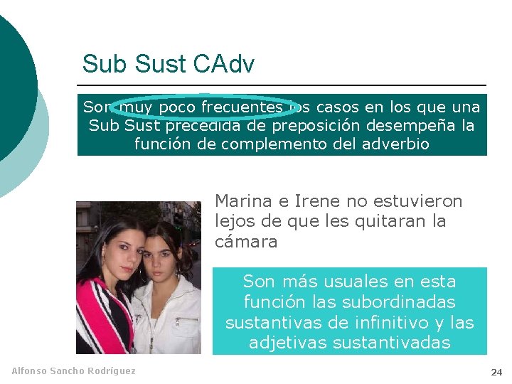 Sub Sust CAdv Son muy poco frecuentes los casos en los que una Sub