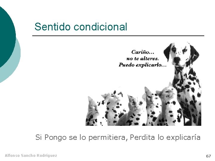 Sentido condicional Si Pongo se lo permitiera, Perdita lo explicaría Alfonso Sancho Rodríguez 67