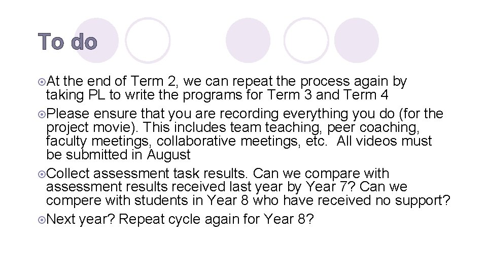 To do ¤At the end of Term 2, we can repeat the process again
