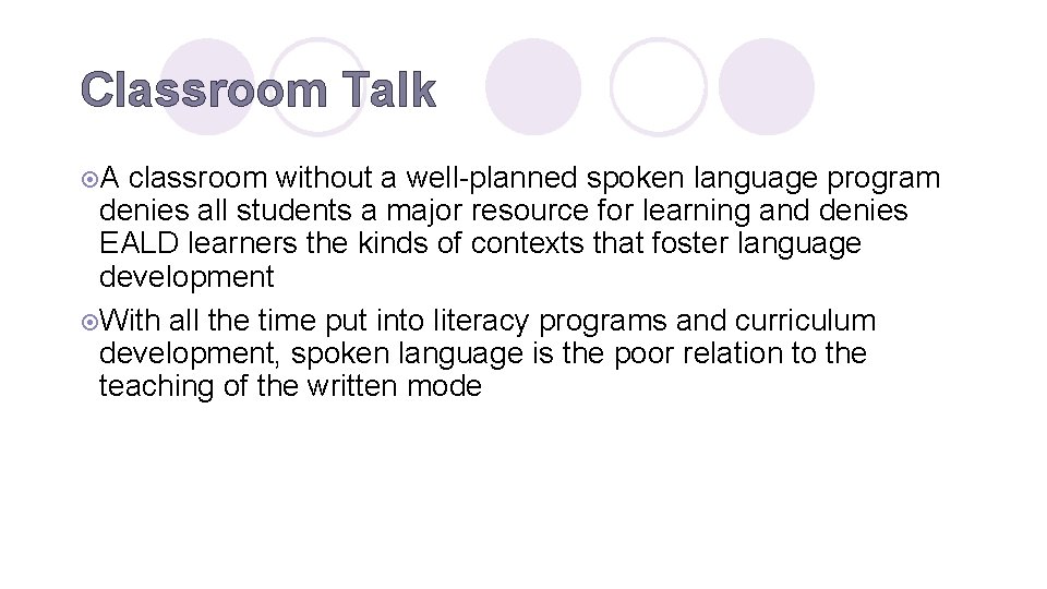 Classroom Talk ¤A classroom without a well-planned spoken language program denies all students a