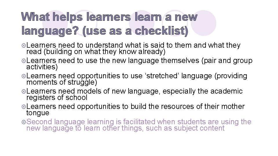 What helps learners learn a new language? (use as a checklist) ¤ Learners need