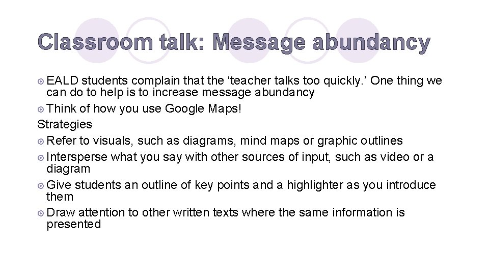 Classroom talk: Message abundancy ¤ EALD students complain that the ‘teacher talks too quickly.