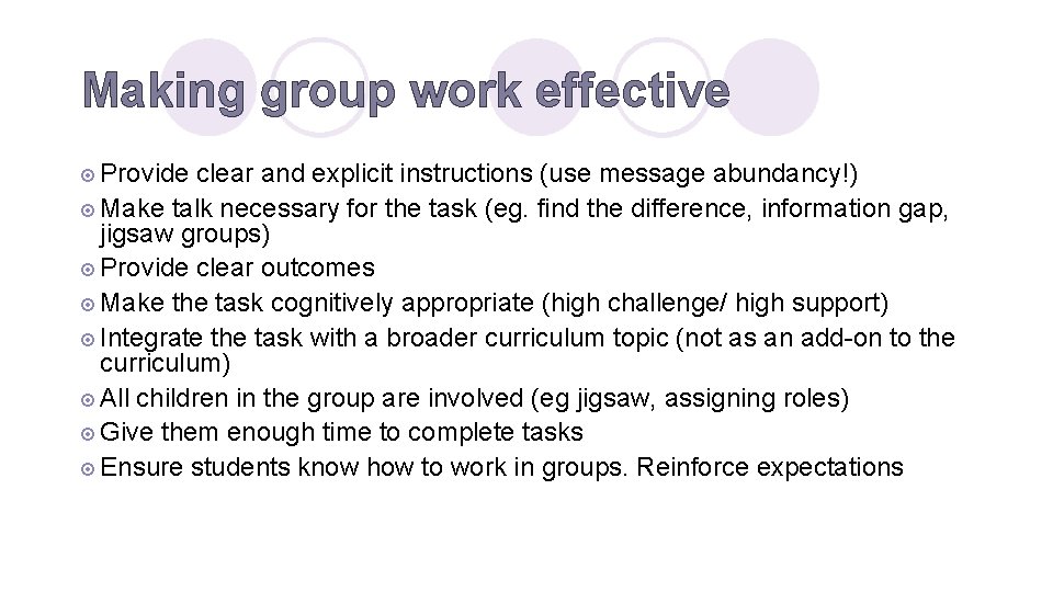 Making group work effective ¤ Provide clear and explicit instructions (use message abundancy!) ¤