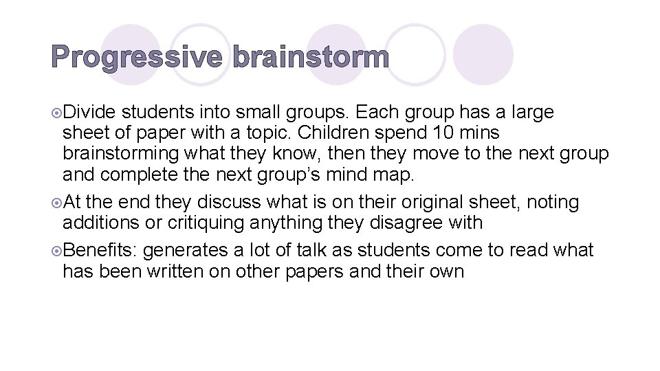 Progressive brainstorm ¤Divide students into small groups. Each group has a large sheet of