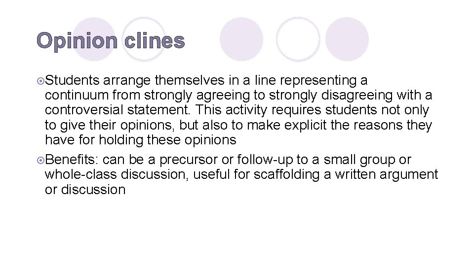 Opinion clines ¤Students arrange themselves in a line representing a continuum from strongly agreeing