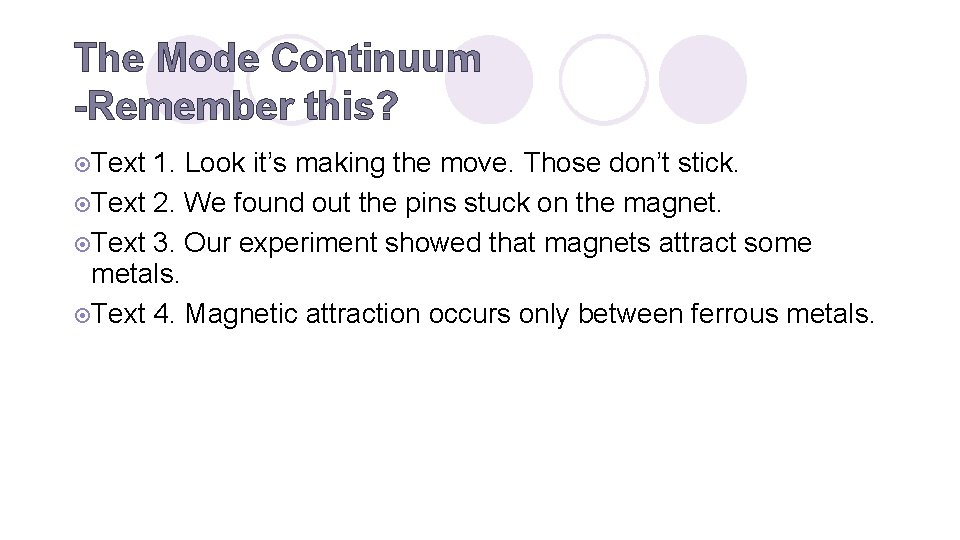 The Mode Continuum -Remember this? ¤Text 1. Look it’s making the move. Those don’t