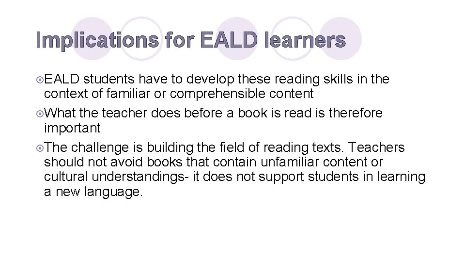 Implications for EALD learners ¤EALD students have to develop these reading skills in the