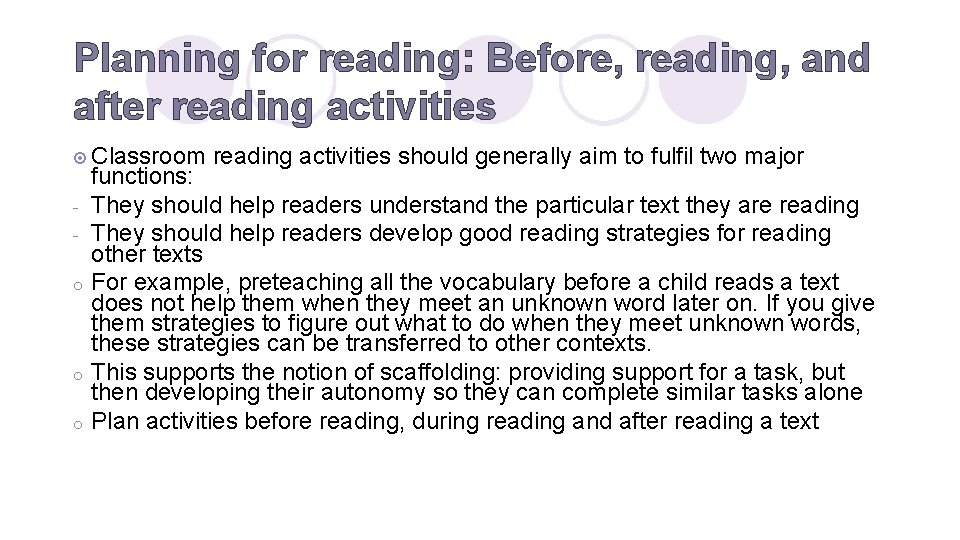 Planning for reading: Before, reading, and after reading activities ¤ Classroom o o o