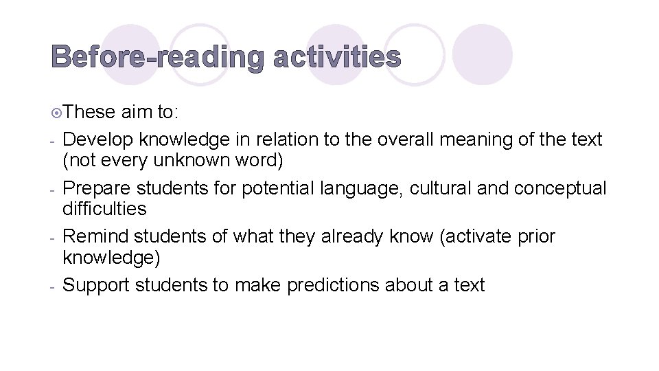 Before-reading activities ¤These - aim to: Develop knowledge in relation to the overall meaning