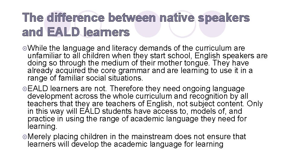 The difference between native speakers and EALD learners ¤ While the language and literacy