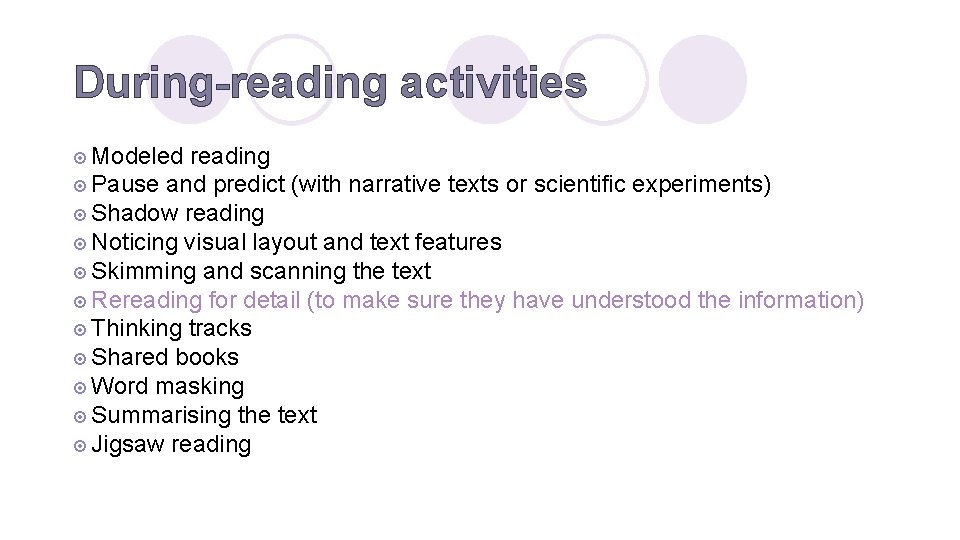 During-reading activities ¤ Modeled reading ¤ Pause and predict (with narrative texts or scientific