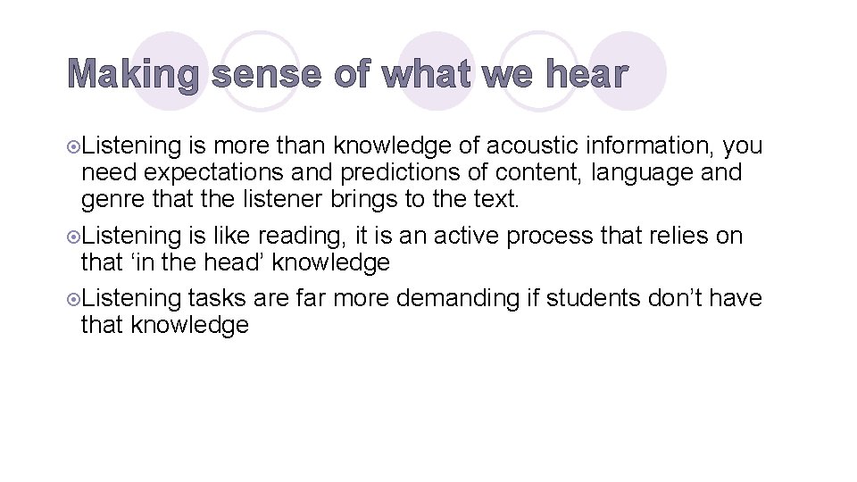 Making sense of what we hear ¤Listening is more than knowledge of acoustic information,