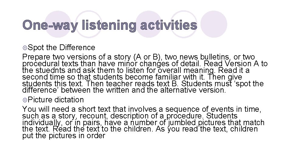 One-way listening activities ¤ Spot the Difference Prepare two versions of a story (A