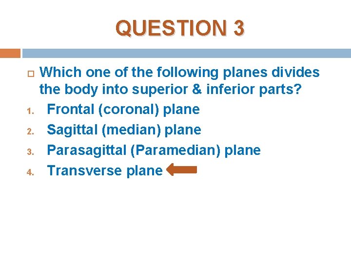 QUESTION 3 1. 2. 3. 4. Which one of the following planes divides the QUESTION 3 1. 2. 3. 4. Which one of the following planes divides the