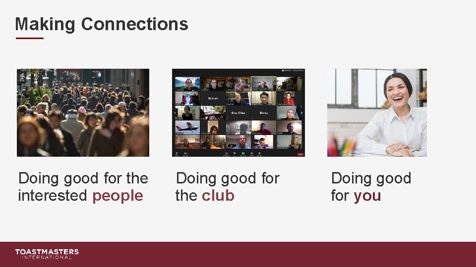 Making Connections Doing good for the interested people Doing good for the club Doing