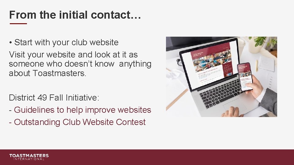 From the initial contact… • Start with your club website Visit your website and