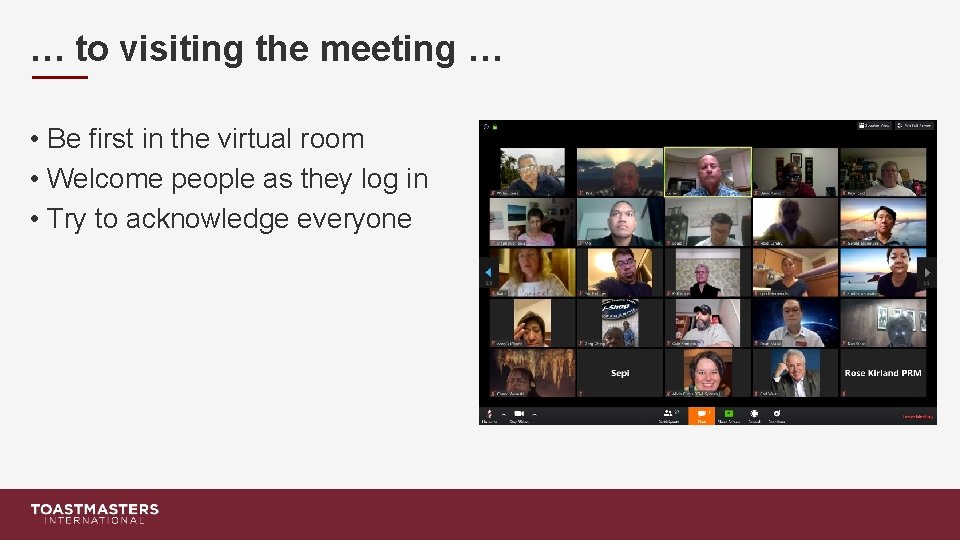 … to visiting the meeting … • Be first in the virtual room •