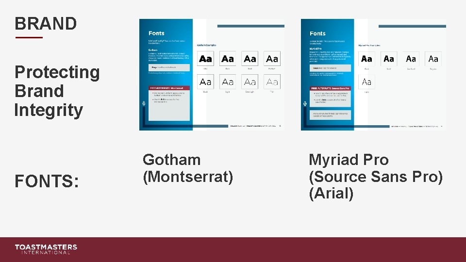 BRAND Protecting Brand Integrity FONTS: Gotham (Montserrat) Myriad Pro (Source Sans Pro) (Arial) 