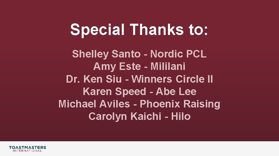 Special Thanks to: Shelley Santo - Nordic PCL Amy Este - Mililani Dr. Ken