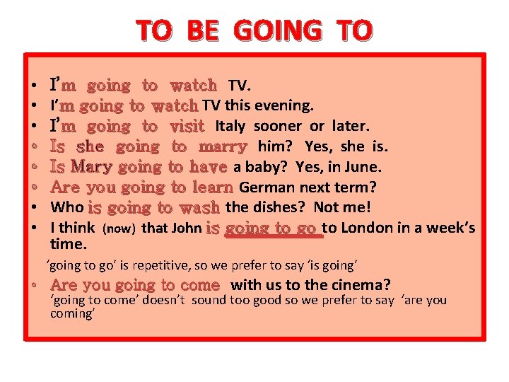 TO BE GOING TO • • I’m going to watch TV this evening. I’m