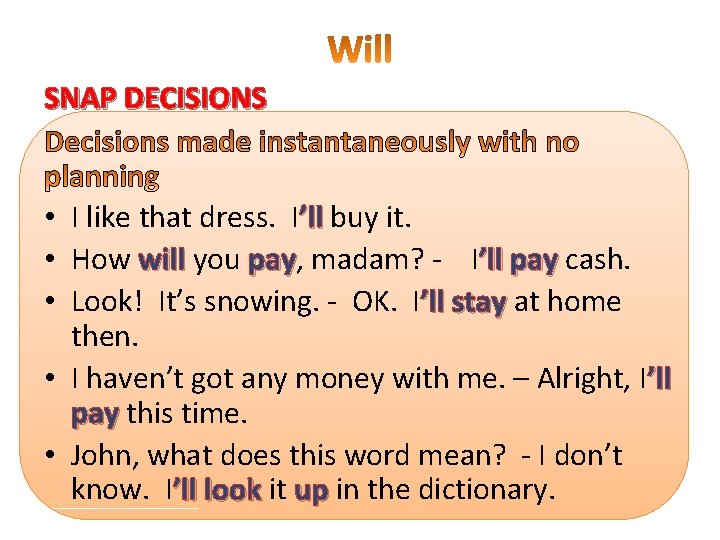SNAP DECISIONS • I like that dress. I’ll buy it. • How will you